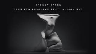 Andrew Bayer feat. Alison May - Open End Resource