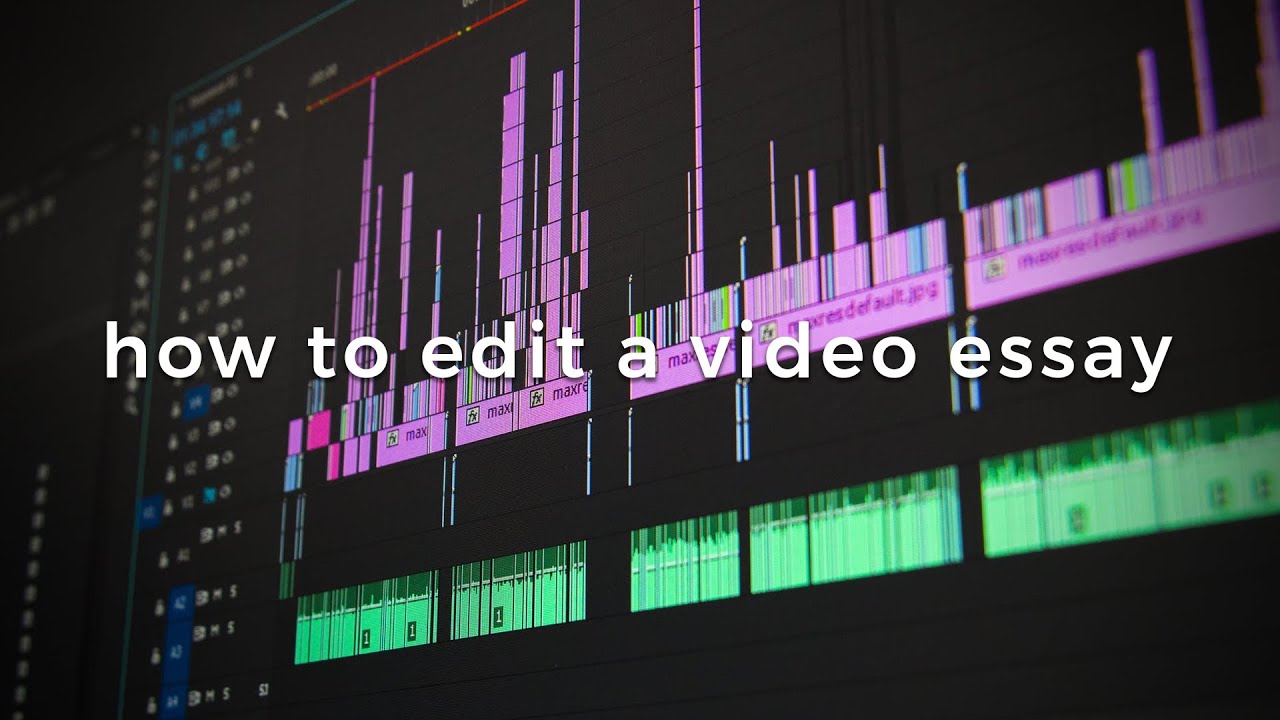 how to edit a video essay