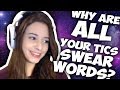 Why are ALL your tics swear words?? | Tourette's Frequently Asked Questions!