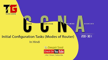 Initial Configuration Task (Modes of Router) In Hindi By Deepak Sood || Video- 3 || Tech GURU