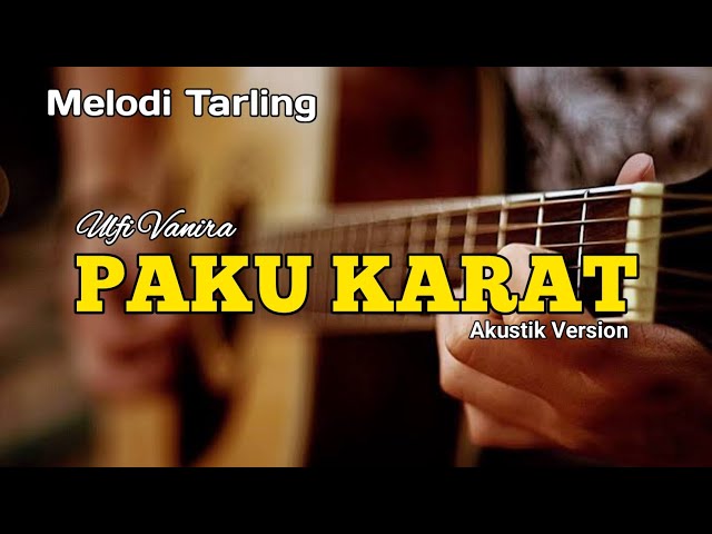 PAKU KARAT - ULFI VANIRA | MELODI TARLING | AKUSTIK VERSION class=