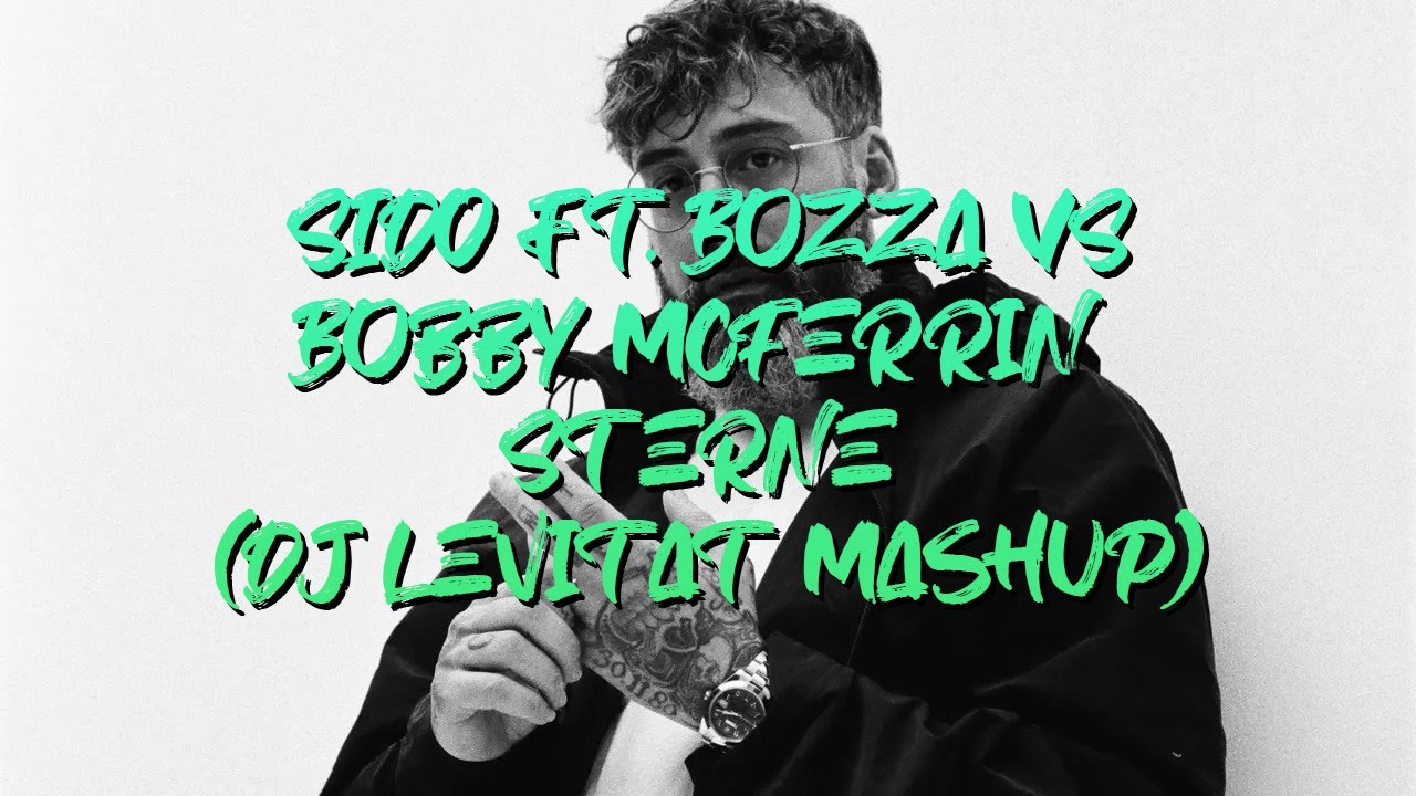 SIDO ft. Bozza VS Bobby McFerrin - Sterne (Dj Levitat Mashup) Remix