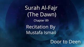 Surah Al-Fajr (The Dawn) Mustafa Ismail  Quran Recitation