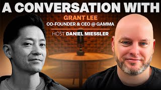 A Conversation With Grant Lee CO-Founder & CEO At Gamma
