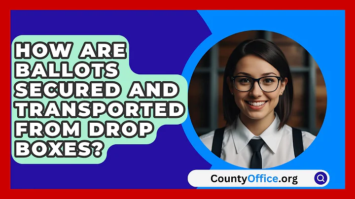 How Are Ballots Secured and Transported from Drop Boxes? | CountyOffice News