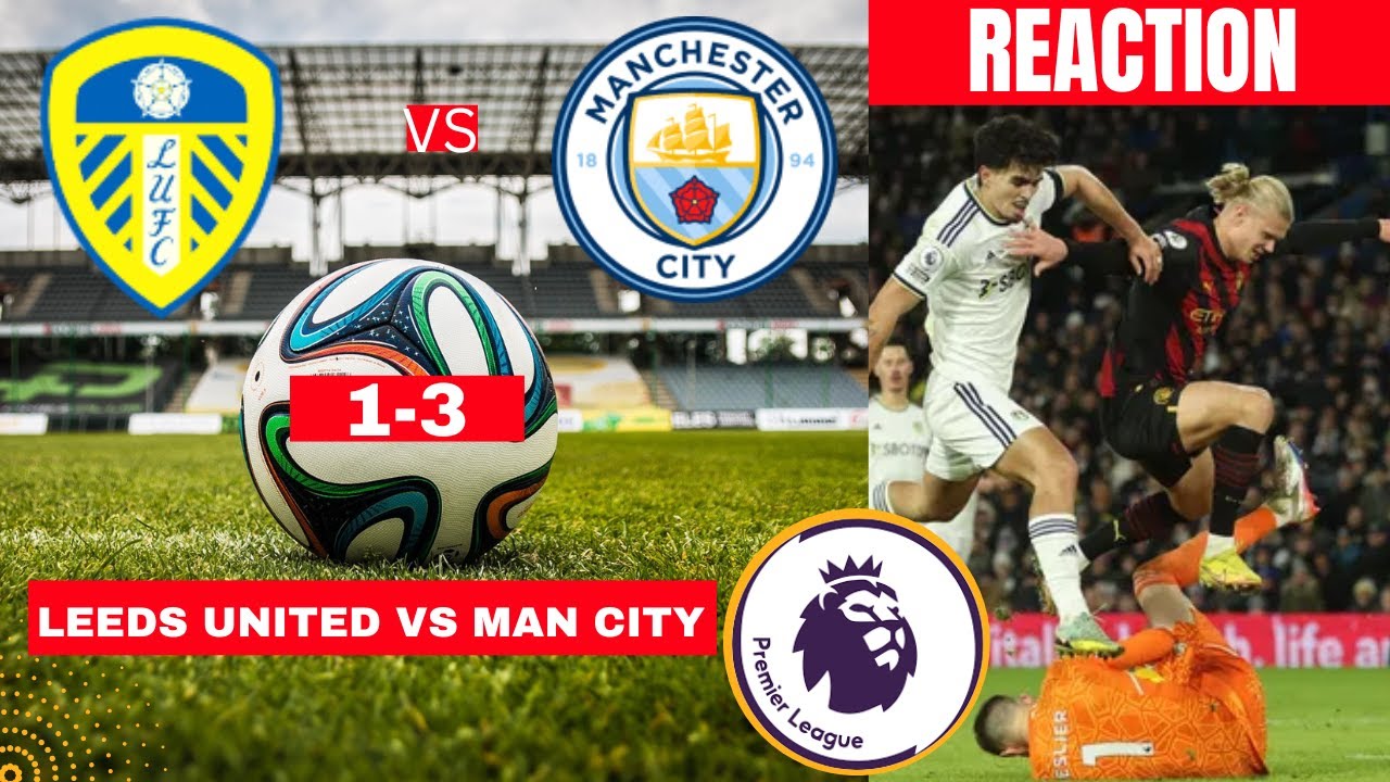 Leeds United vs Manchester City, live online: Haaland goal, score ...