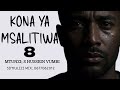 KONA YA MSALITIWA 8 MWISHO 