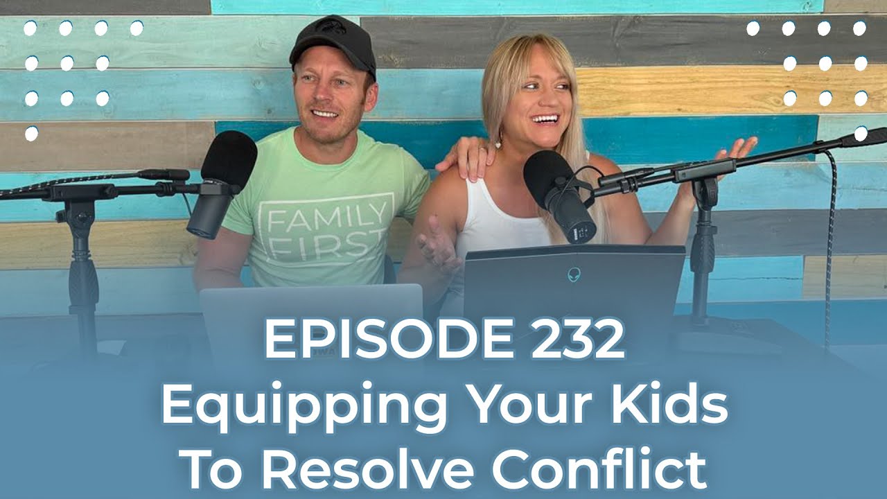 Equipping Your Kids To Resolve Conflict | Family Meeting Podcast ...
