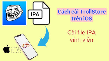 Cách cài trollstore trên ios | Cài file ipa vĩnh viễn không bị thu hồi