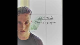 Noah Milo - Ohne Zu Fragen Audio