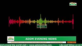 ADOM EVENING NEWS | NAKET KASIEBO | Monday 22nd April 2024