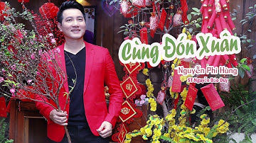 Cùng Đón Xuân | Nguyễn Phi Hùng | Chúc Mừng Năm Mới 2025