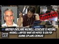 Another Ghislaine Maxwell Associate is Missing; Her lawyers want her moved to get pop & more