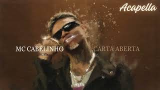 MC Cabelinho - Carta Aberta (Acapella)