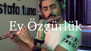 Ey Özgürlük - Zülfü Livaneli Flüt Solo - Mustafa Tuna