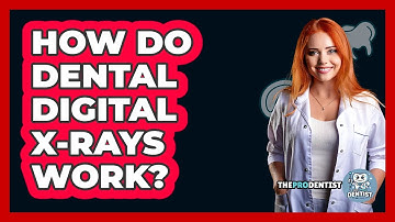 How Do Dental Digital X-rays Work? - The Pro Dentist