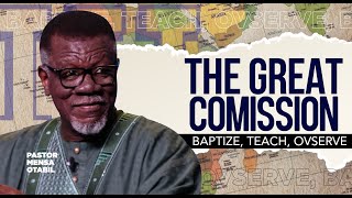 The Great Commission 3: Baptize, Teach, Observe | Pastor Mensa Otabil | ICGC Christ Temple