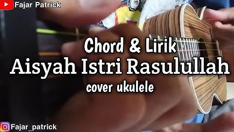 Aisyah Istri Rasulullah Cover Ukulele Kentrung - Chord&Lirik Cover Ukulele By Fajar Patrick