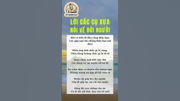 Lời các cụ xưa nói về đời người #cổnhândạy #cuocsong #baihoccuocsong