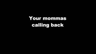 your mommas calling back