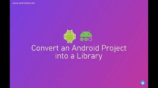 Convert an Android Project into a Library | Android Studio