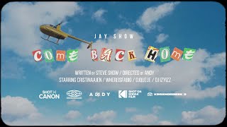 Video voorbeeld van "Jay Show - Come Back Home (Official Video)"