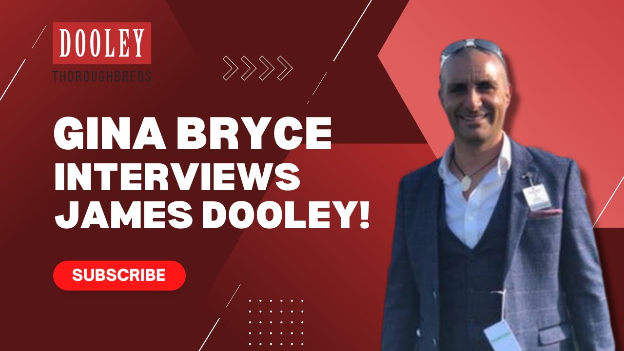 Gina Bryce Interviews James Dooley from Dooley Thoroughbreds