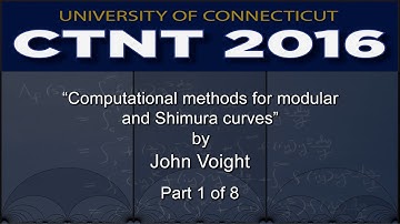 “Computational methods for modular and Shimura curves,” by John Voight (Part 1 of 8)