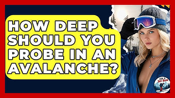 How Deep Should You Probe In An Avalanche? - Ask A Ski Bum