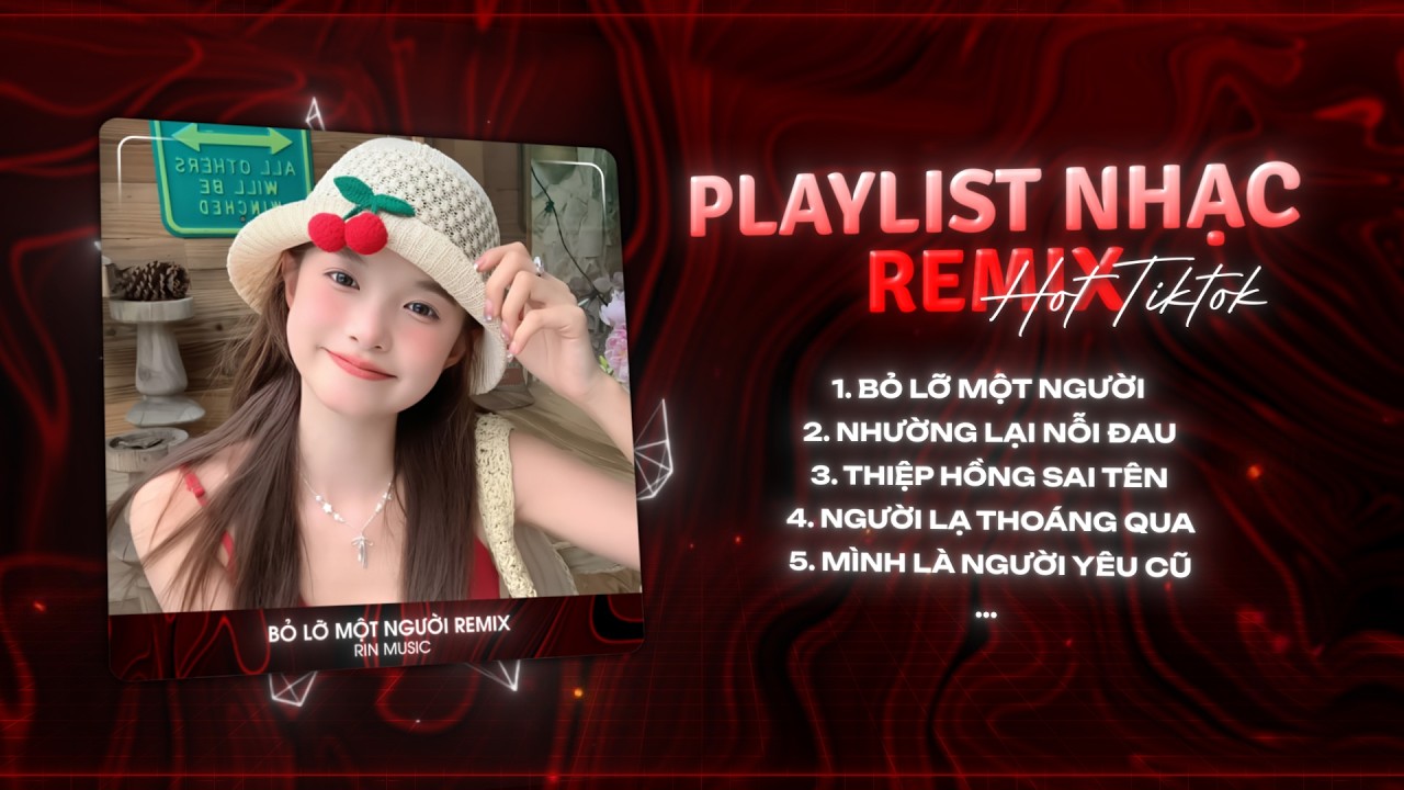 MASHUP NHẠC REMIX TIKTOK 2026: Bỏ Lỡ Một Người, Biết Không Em Đoạn Đường Mà Ta Qua Remix
