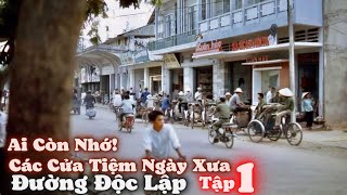 Đường Độc Lập Và Tên Các Cửa Tiệm Ngày Xưa. Tập 1 Từ Hai Chùa Đến Nhà Thờ Nhiều Hình Ảnh Hoài Niệm