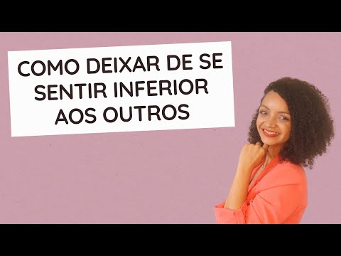 Me sinto inferior aos outros - O que fazer?