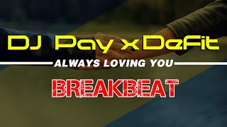 DJ Pay X DeFit - Always Loving You ( Breakbeat Version )