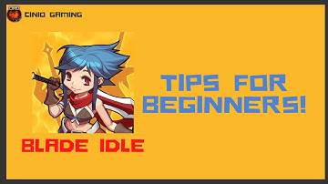 Blade Idle - Tips for Beginners (1-5000)