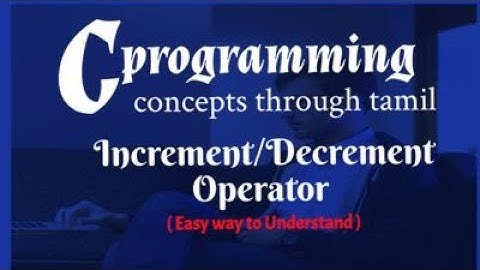C Programming | Increment/Decrement Operator(Pre &Post) for Tamil  |Easy way to Understand