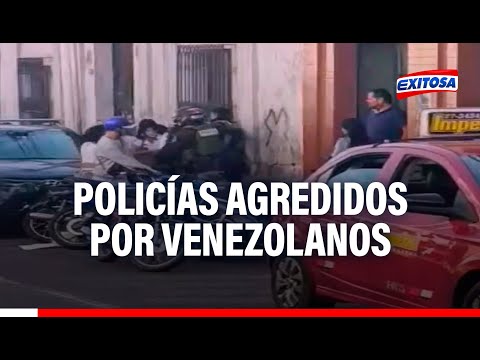 🔴🔵 Arequipa: Dos policías terminaron agredidos por venezolanos