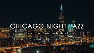 Chicago Night Jazz ☕ Slow Piano Jazz Music ☕ Smooth Jazz Music ☕ Tender Jazz Piano ☕Background Music