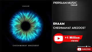 Ehaam - Cheshmanat Arezoost ( ایهام - چشمانت آرزوست )