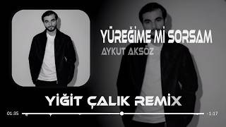Bana Bunu Yaşatan Kaderemi ( Yiğit Çalık Remix ) Aykut Aksöz - Yüreğime Mi Sorsam?