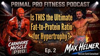 Is THIS the Ultimate Fat-to-Protein Ratio for Hypertrophy Primal Pro Fitness Podcast Ep 2