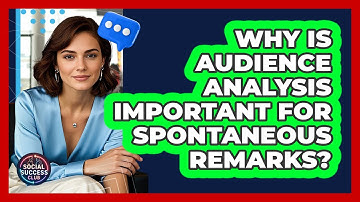 Why Is Audience Analysis Important For Spontaneous Remarks? - Social Success Club