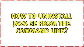How to uninstall Java SE from the command line? (5 Solutions!!)