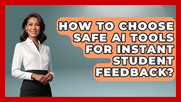 How To Choose Safe AI Tools For Instant Student Feedback? - Safe AI for The Classroom