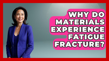 Why Do Materials Experience Fatigue Fracture? - How Things Break