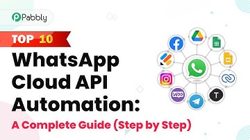 Top 10 WhatsApp Cloud API Automation: A Complete Guide (Step by Step)