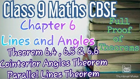 Theorem 6.4 , 6.5 & 6.6 Proof |Cointerior Angles Theorem | NCERT Class 9 Maths Ch 6 Lines and Angles