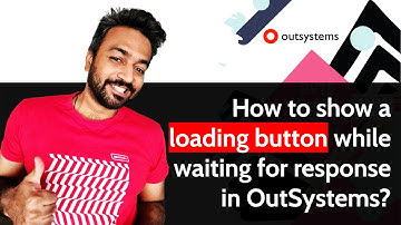 How to show a loading button while waiting for response in OutSystems?