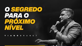 Tiago Brunet  O Segredo Para o Próximo Nível