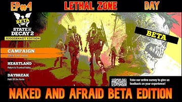 State of Decay 2- "BETA" Test Lethal Zone Naked and Afraid | Day Edition EP#4
