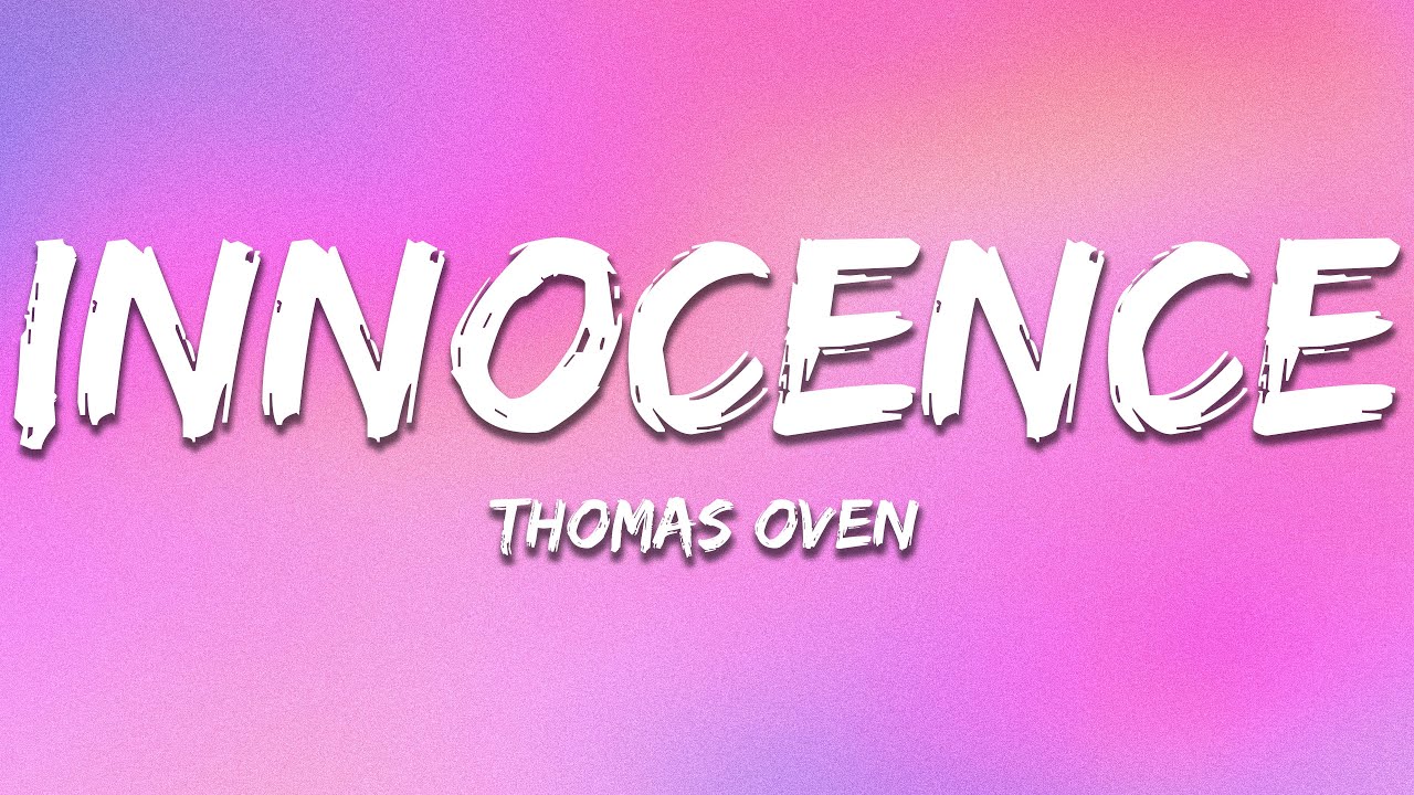 Watch Thomas Oven - Innocence (Lyrics) on YouTube Watch Thomas Oven - Innocence (Lyrics) on YouTube